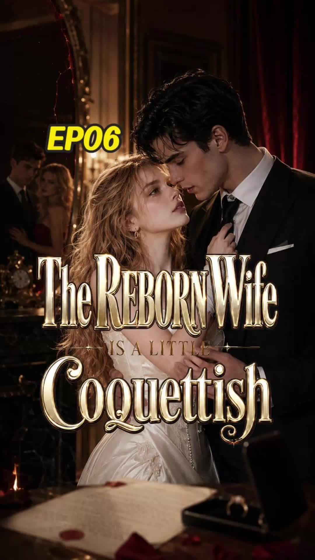 The Reborn Wife Is a Little Coquettish Episode 6