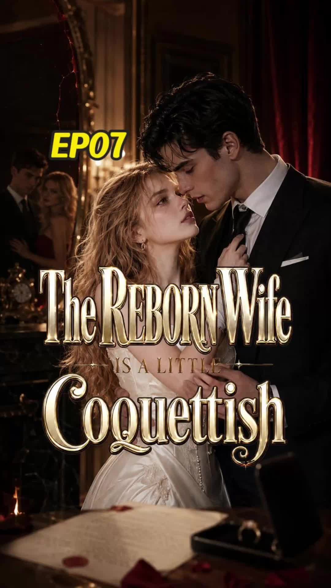 The Reborn Wife Is a Little Coquettish Episode 7