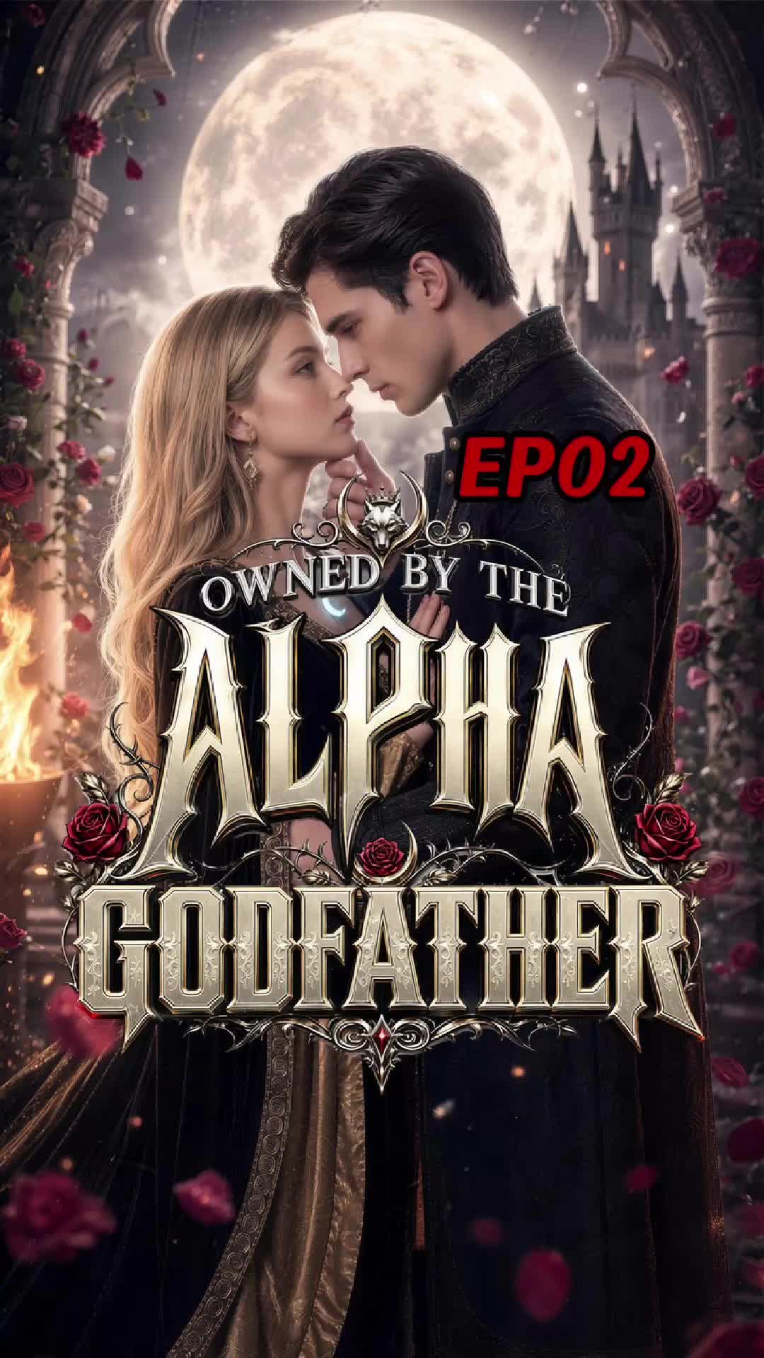 Owend By the Alpha Godfather Episode 2