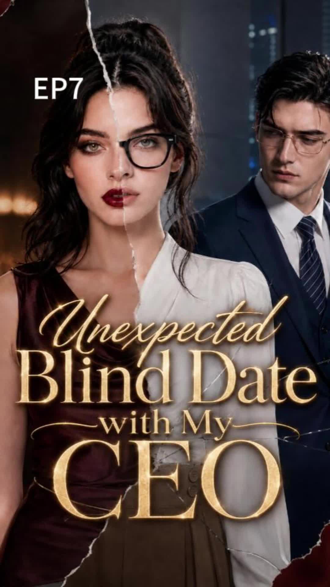 Unexpected Blind Date with My CEO Episode 7