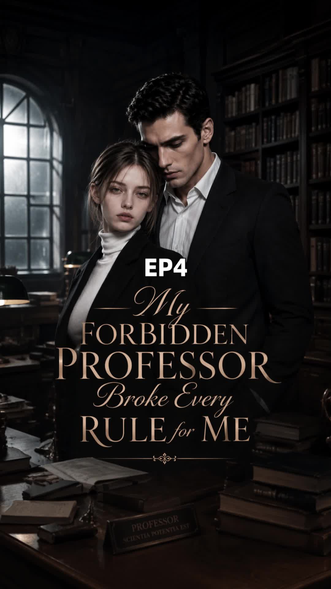 My Forbidden Professor Broke Every Rule for Me Episode 4