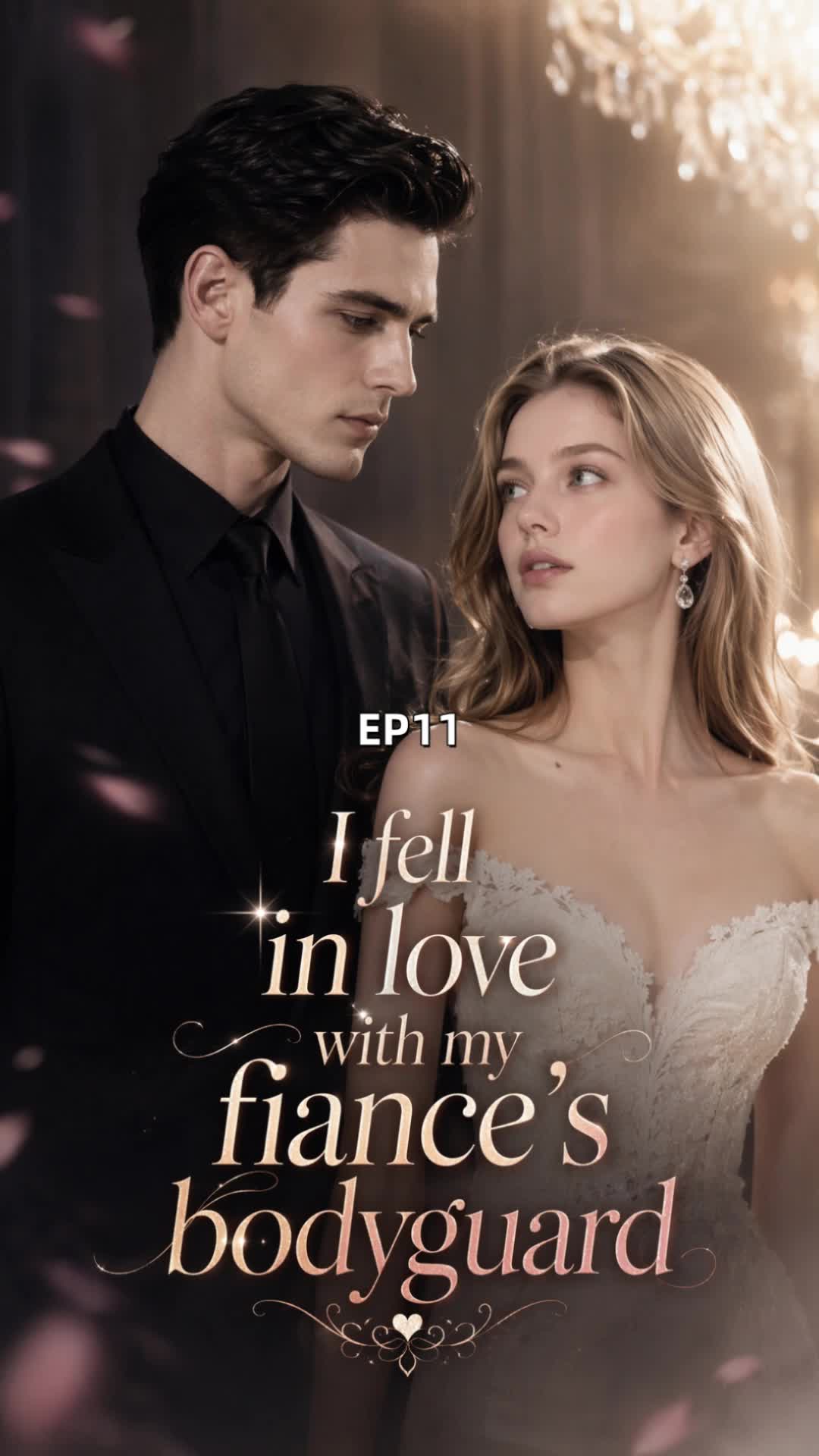 I fell in love with my fiance's bodyguard Episode 11